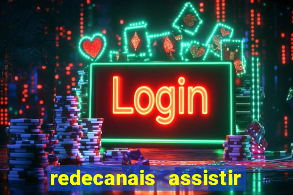 redecanais assistir futebol ao vivo