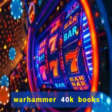 warhammer 40k books where to start