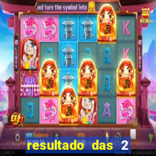resultado das 2 horas da tarde