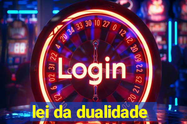 lei da dualidade