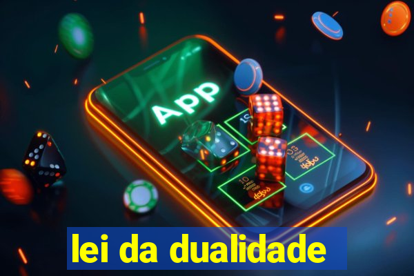 lei da dualidade