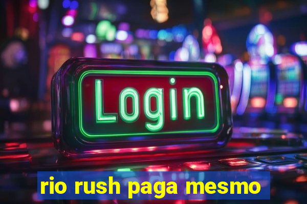 rio rush paga mesmo