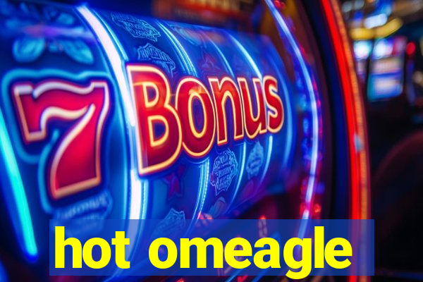 hot omeagle