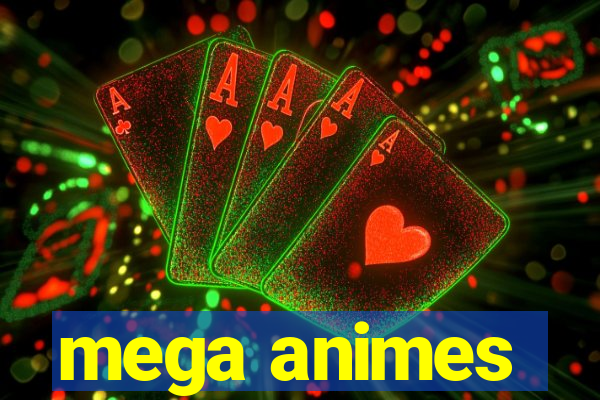 mega animes
