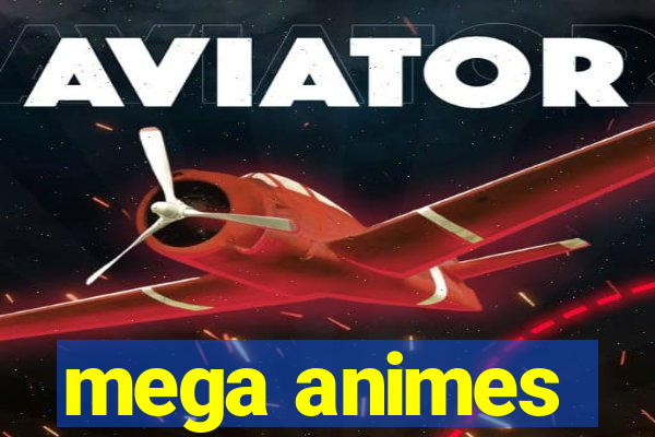 mega animes