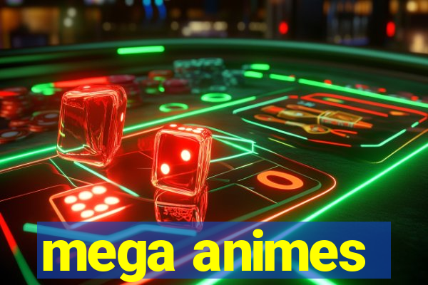 mega animes