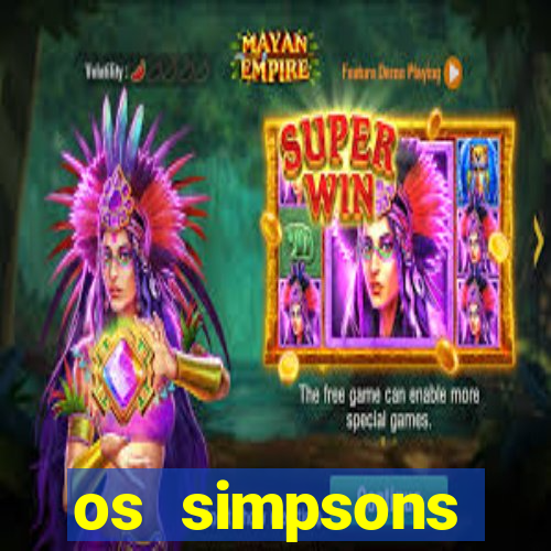 os simpsons assistir online dublado
