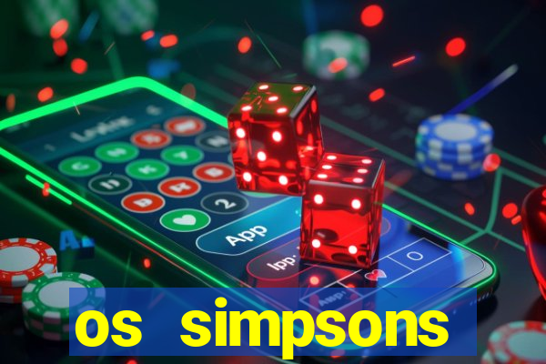 os simpsons assistir online dublado