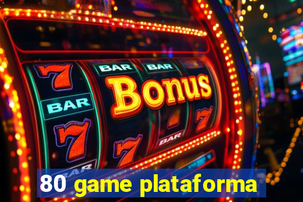 80 game plataforma
