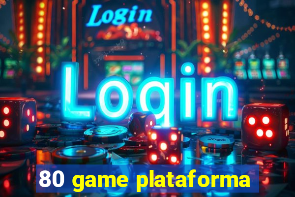80 game plataforma