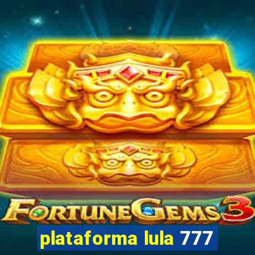 plataforma lula 777