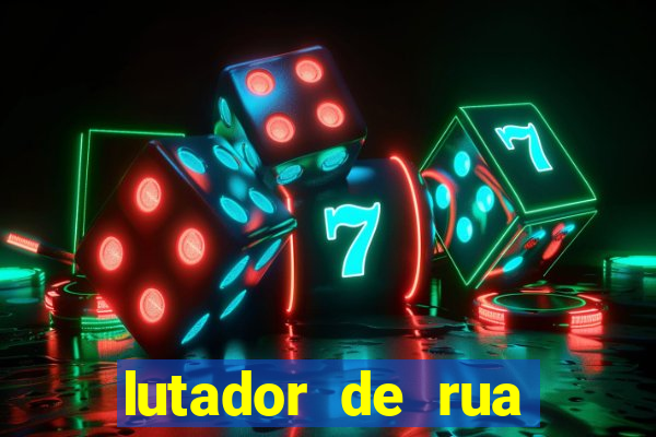 lutador de rua filme completo dublado mega filmes