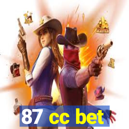 87 cc bet
