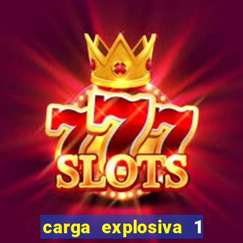 carga explosiva 1 filme completo dublado topflix