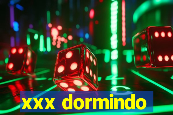 xxx dormindo