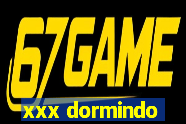 xxx dormindo