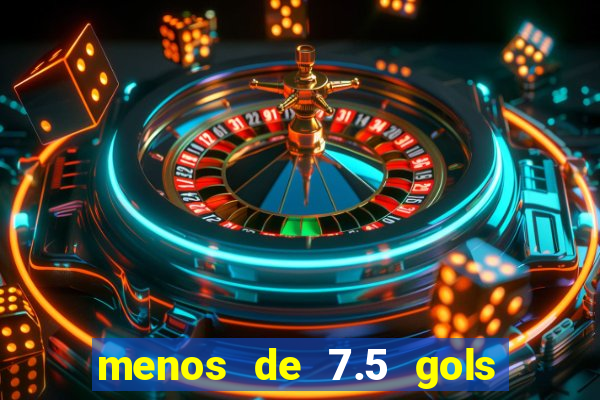 menos de 7.5 gols o que significa