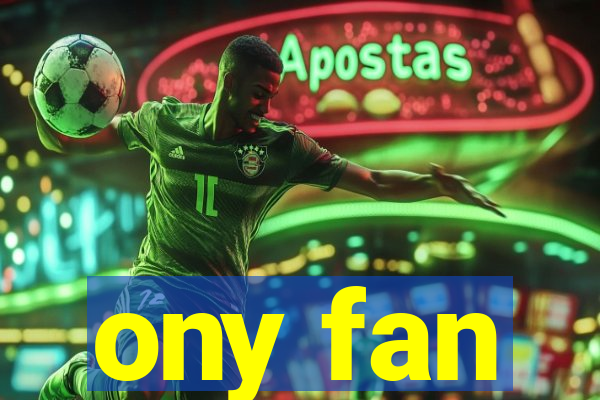 ony fan