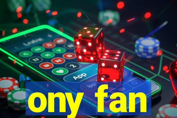 ony fan