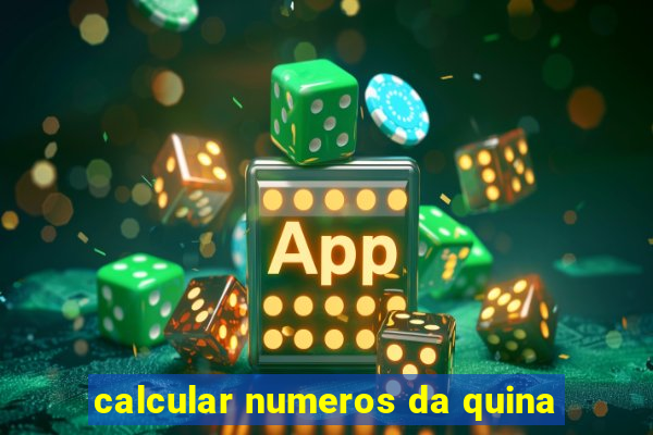 calcular numeros da quina