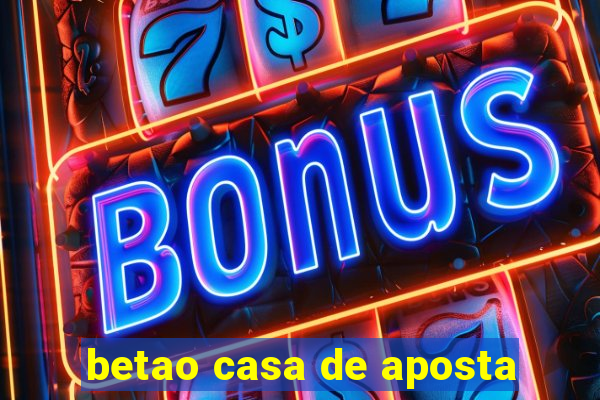 betao casa de aposta