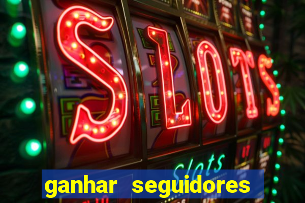 ganhar seguidores instagram gratis