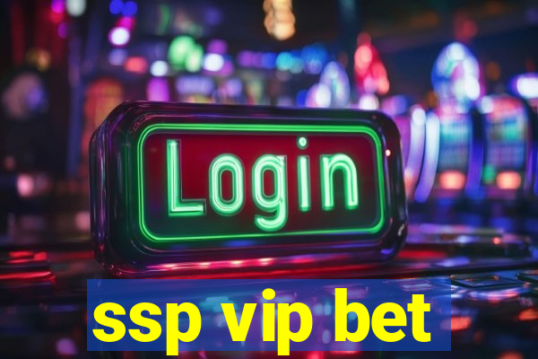 ssp vip bet