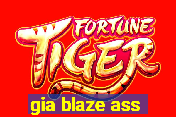 gia blaze ass