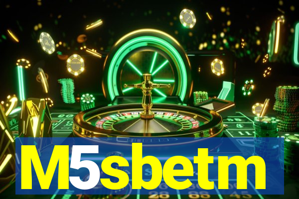M5sbetm
