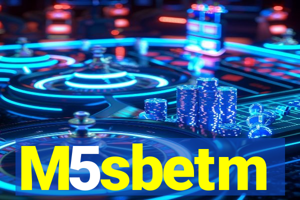 M5sbetm