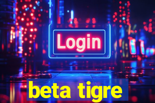 beta tigre