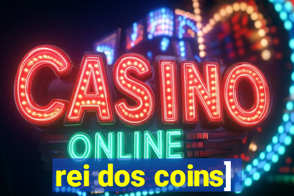 rei dos coins]