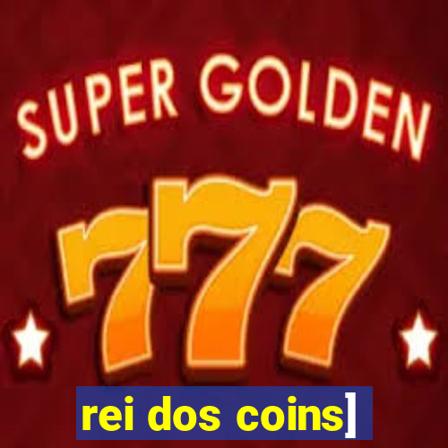 rei dos coins]