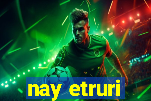 nay etruri