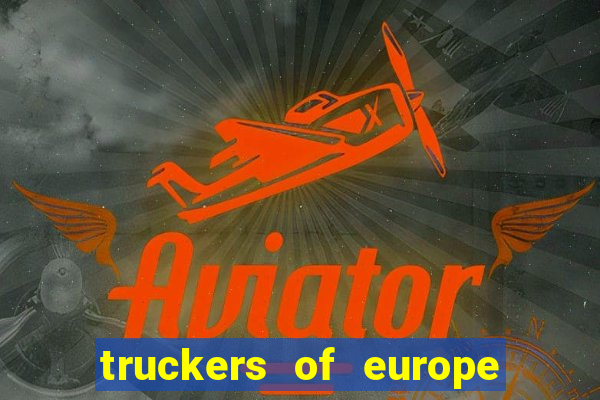 truckers of europe 3 dinheiro infinito