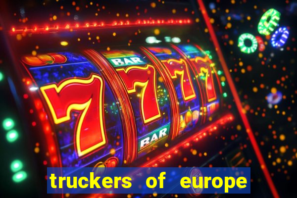 truckers of europe 3 dinheiro infinito