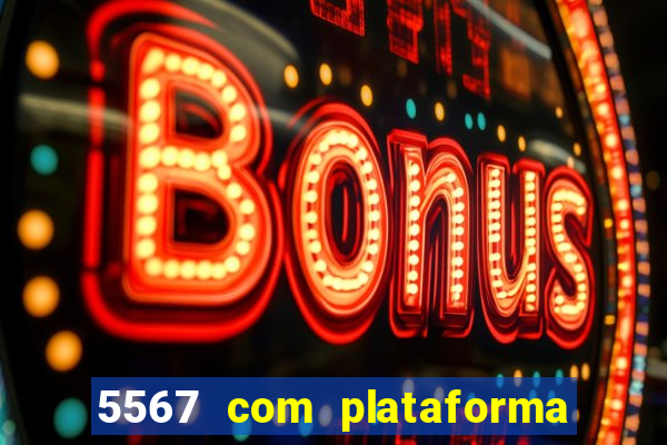 5567 com plataforma de jogos