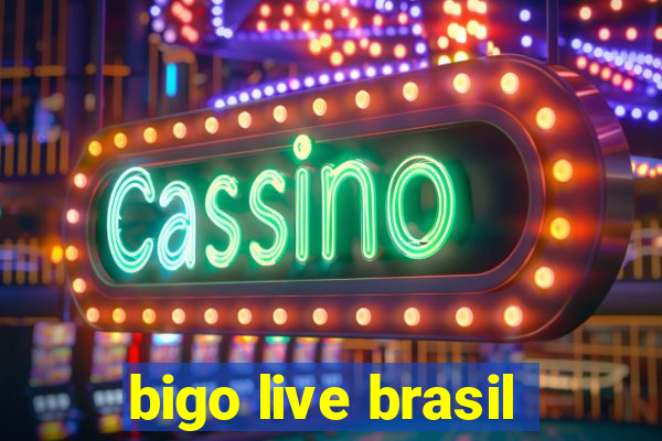 bigo live brasil