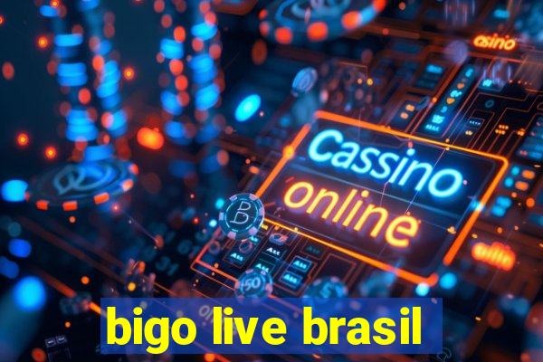 bigo live brasil