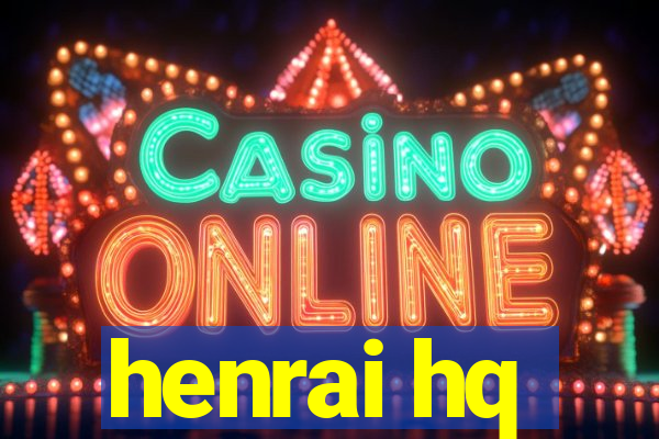 henrai hq