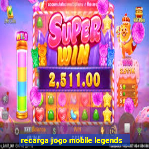 recarga jogo mobile legends
