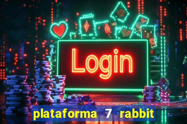 plataforma 7 rabbit paga mesmo