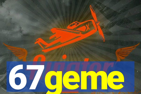 67geme