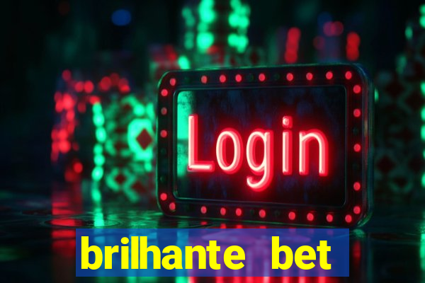 brilhante bet abertos agora