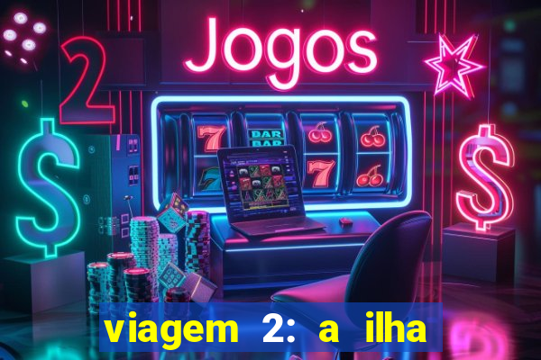 viagem 2: a ilha misteriosa filme completo dublado superflix
