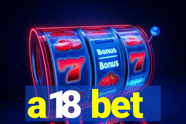 a18 bet