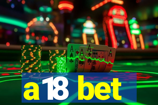 a18 bet