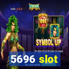 5696 slot