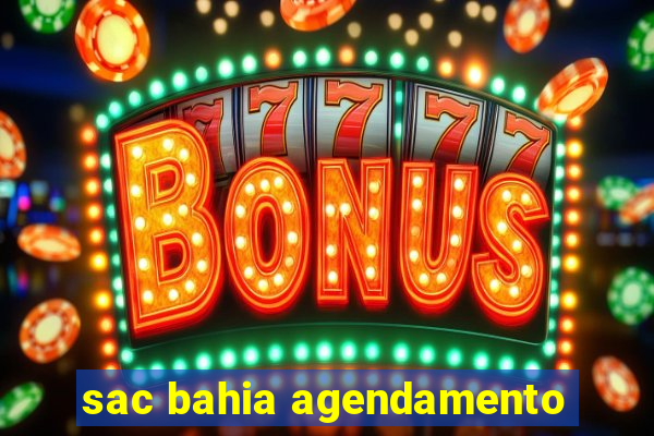 sac bahia agendamento