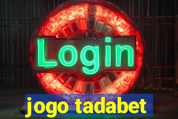 jogo tadabet